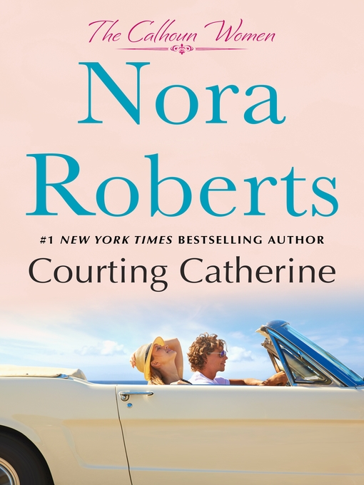 Title details for Courting Catherine by Nora Roberts - Available